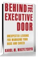Behind the Executive Door - Wasylyshyn, Karol M.