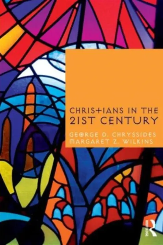 Christians in the Twenty-First Century - Chryssides, George D. a Wilkins, Margaret Z.