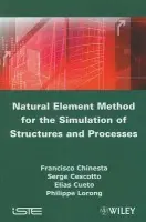 Natural Element Method for the Simulation of Structures and Processes - Chinesta, Francisco (Ecole Centrale of Nantes, France) a Cescotto, Serge (ArGenCo, University of Liege, Belgium) a Cueto, Elias (University of Saragossa, Spain) a Lorong, Philippe (Arts et Metiers ParisTech, Paris, France)