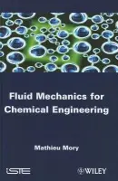Fluid Mechanics for Chemical Engineering - Mory, Mathieu (University of Pau and the Adour Region, France)