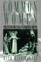 Common Women - Karras, Ruth Mazo (Associate Professor of History, Associate Professor of History, Temple University)