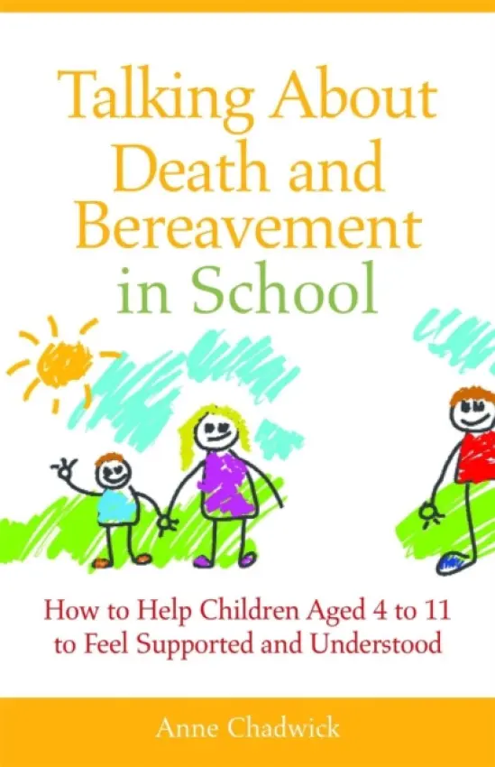 Talking About Death and Bereavement in School - Chadwick, Ann