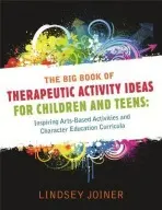 Big Book of Therapeutic Activity Ideas for Children and Teens - Joiner, Lindsey