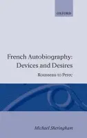 French Autobiography: Devices and Desires - Sheringham, Michael (Professor of French Literature, Professor of French Literature, University of Kent at Canterbury)