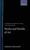 Works and Worlds of Art - Wolterstorff, Nicholas