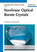 Nonlinear Optical Borate Crystals - Chen, Chuangtian (Technical Institute of Physics and Chemistry, Beijing, P.R. China) a Sasaki, Takatamo (Osaka University, Japan) a Li, Rukang (Chinese Academy of Sciences, Beijing, P.R. China) a Wu, Yincheng (Chinese Academy of Sciences, Beijing, P.R. China) a L