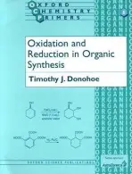 Oxidation and Reduction in Organic Synthesis - Donohoe, Timothy J. (Department of Chemistry, Department of Chemistry, University of Manchester)