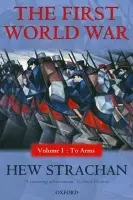 First World War - Strachan, Hew (, Chichele Professor of Military History, University of Oxford)