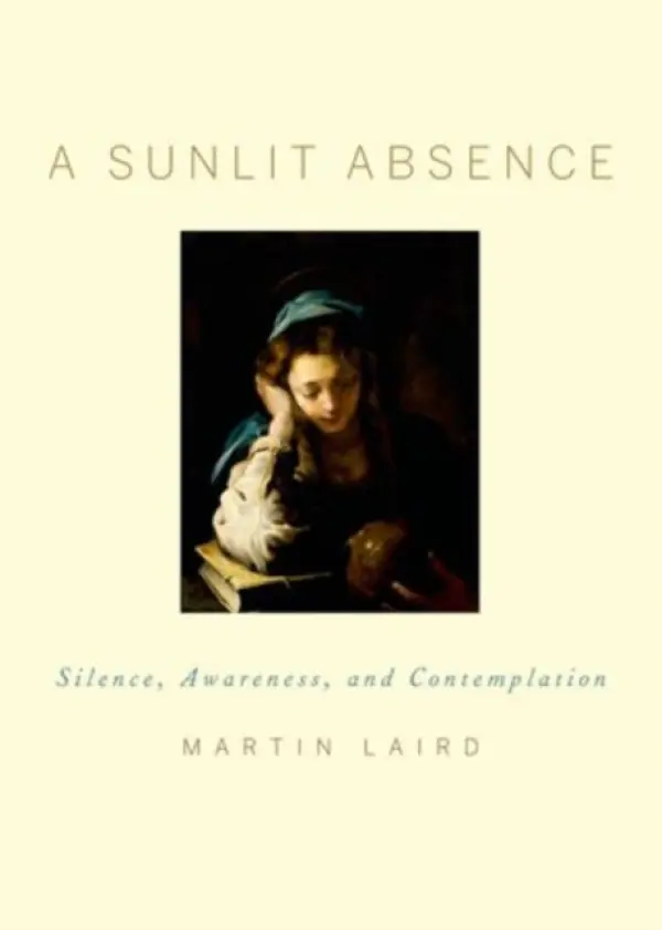 Sunlit Absence - Laird, Martin (Associate Professor of Theology, Associate Professor of Theology, Villanova University)