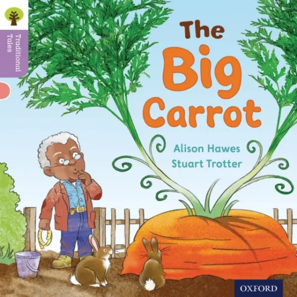 Oxford Reading Tree Traditional Tales: Level 1+: The Big Carrot - Hawes, Alison a Gamble, Nikki a Heapy, Teresa