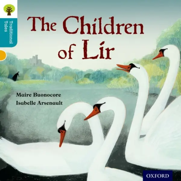Oxford Reading Tree Traditional Tales: Level 9: The Children of Lir - Buonocore, Maire a Gamble, Nikki a Dowson, Pam