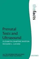 Prenatal Tests and Ultrasound - Crabtree Burton, Elizabeth (Chief Sonographer, Ultrasound, Millburn Ob/Gyn Associates, New Jersey, USA) a Luciani, Richard (Physician Director, Ultrasound, Millburn Ob/Gyn Associates, New Jersey, USA)