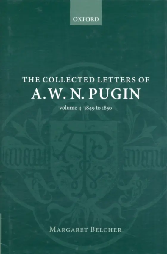 Collected Letters of A. W. N. Pugin