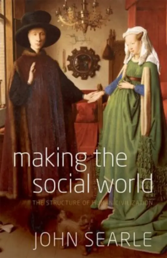 Making the Social World - Searle, John (University of California, Berkeley)