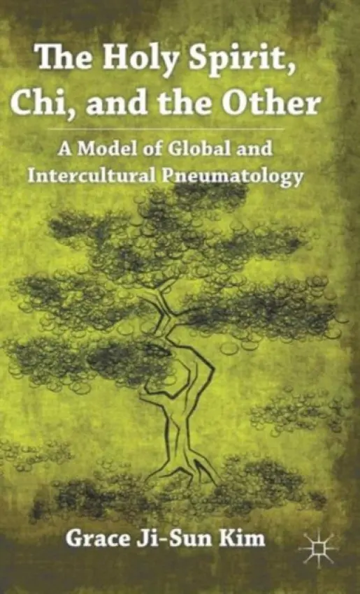 Holy Spirit, Chi, and the Other - Kim, Grace Ji-Sun