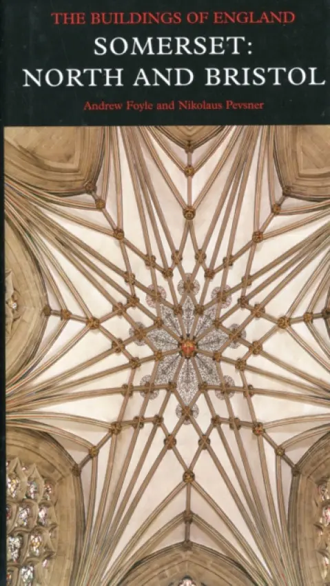 Somerset: North and Bristol - Foyle, Andrew a Pevsner, Nikolaus