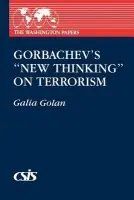 Gorbachev's New Thinking on Terrorism - Golan, Galia