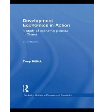 Development Economics in Action Second Edition - Killick, Tony (Overseas Development Institute, UK)