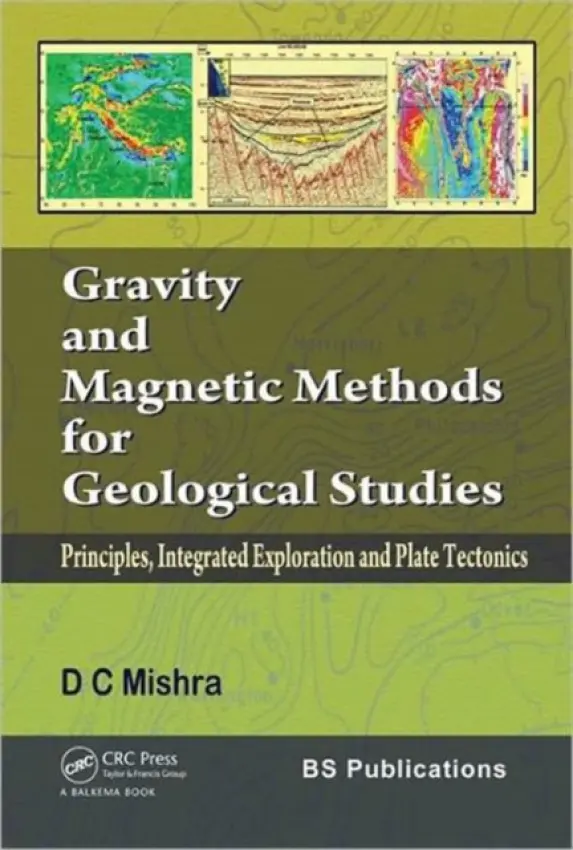 Gravity and Magnetic Methods for Geological Studies - Mishra, Dinesh C. (National Geophysical Research Institute, Hyderabad, India)