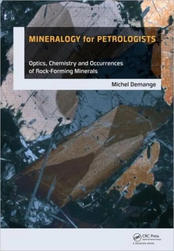 Mineralogy for Petrologists - Demange, Michel Andre (Centre de Geosciences, Ecole des Mines, Paris, France)