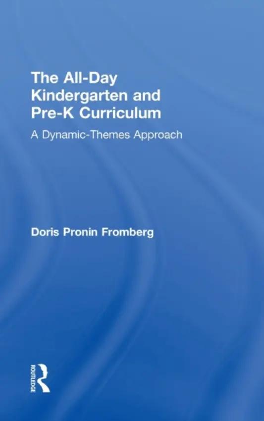 All-Day Kindergarten and Pre-K Curriculum - Fromberg, Doris Pronin (Hofstra University, USA)