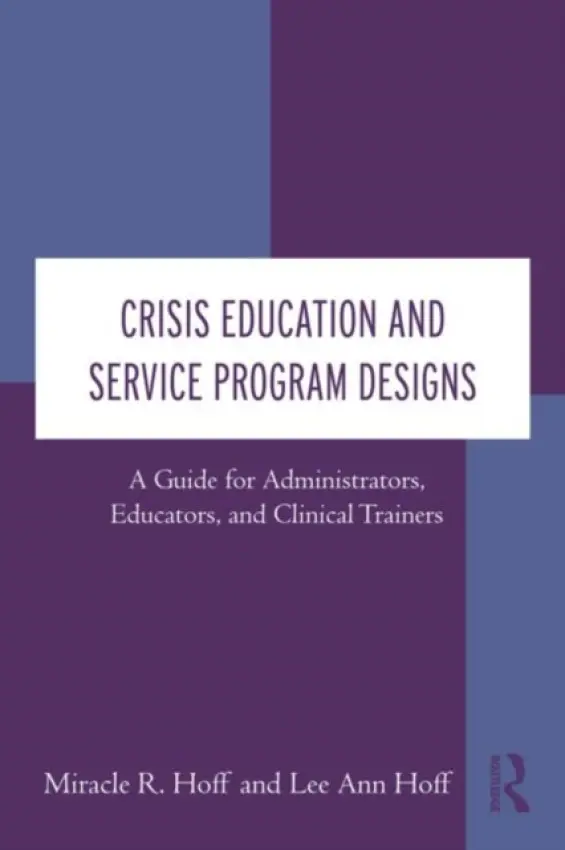 Crisis Education and Service Program Designs - Hoff, Miracle R. (Drake Counseling Services, North Dakota, USA) a Hoff, Lee Ann (University of Massachusetts–Lowell, USA)