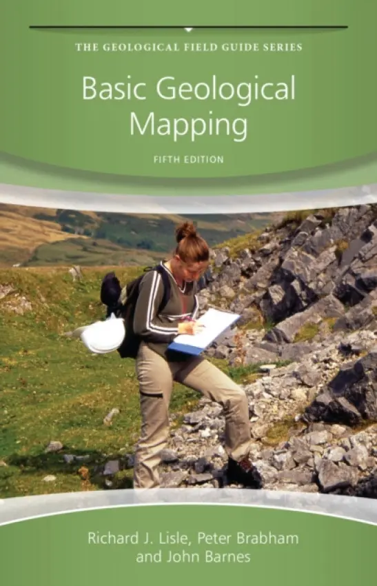 Basic Geological Mapping - Lisle, Richard J. (Cardiff University) a Brabham, Peter (Cardiff University) a Barnes, John W. (University College of Swansea, UK)