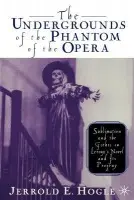 Undergrounds of the Phantom of the Opera - Hogle, J.