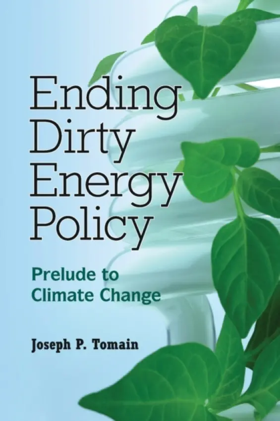 Ending Dirty Energy Policy - Tomain, Joseph P. (University of Cincinnati)