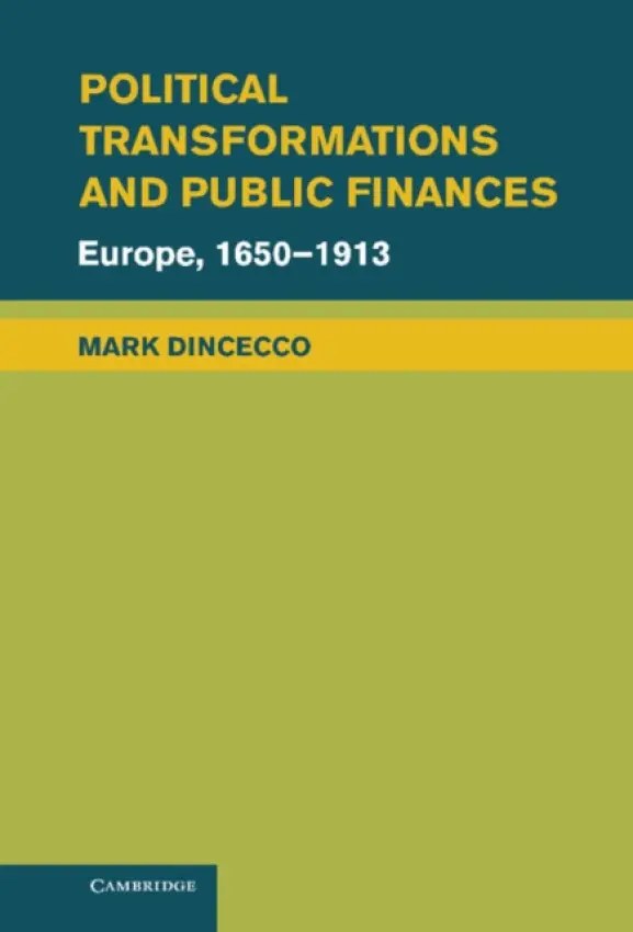 Political Transformations and Public Finances - Dincecco, Mark (Assistant Professor)