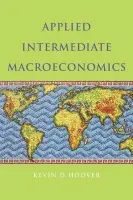 Applied Intermediate Macroeconomics - Hoover, Kevin D. (Duke University, North Carolina)