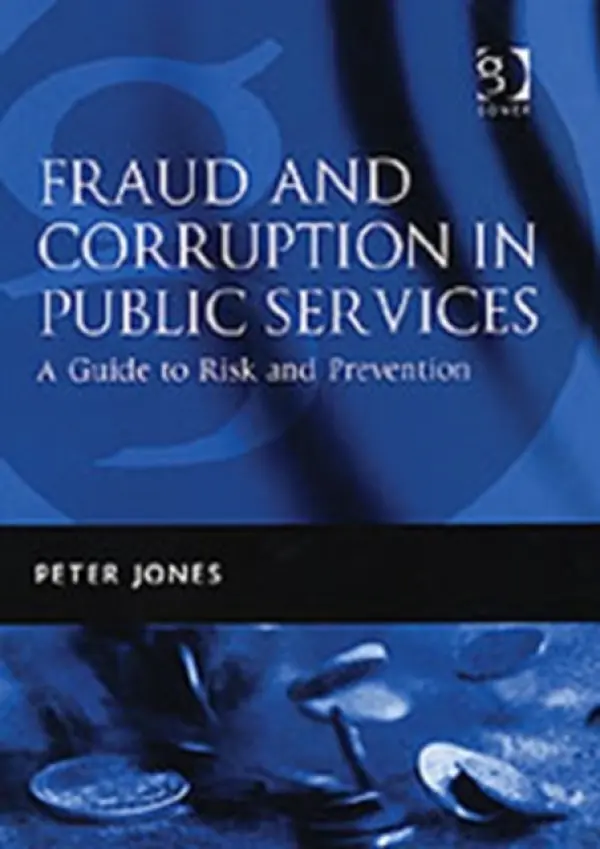 Fraud and Corruption in Public Services - Jones, Peter