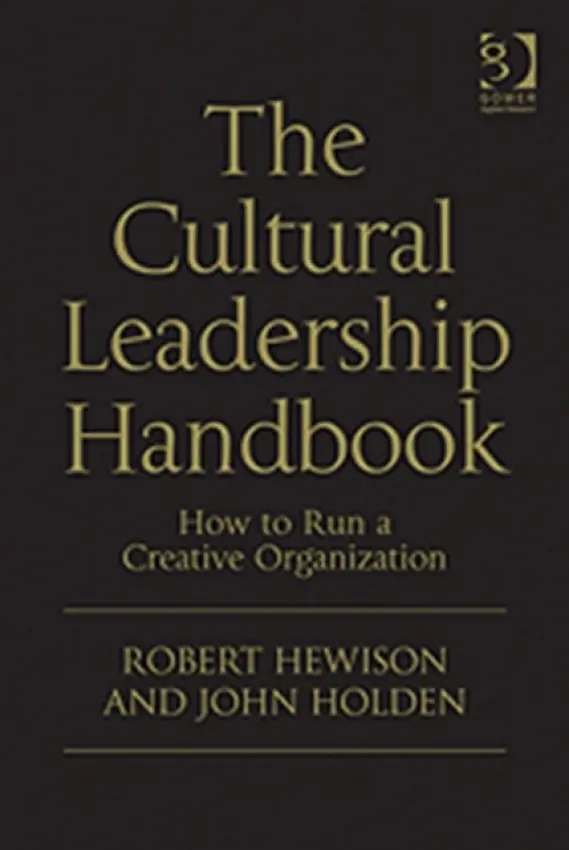 Cultural Leadership Handbook - Hewison, Robert a Holden, John
