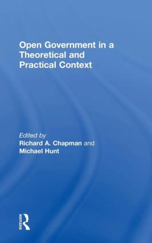 Open Government in a Theoretical and Practical Context - Hunt, Michael
