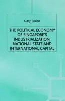 Political Economy of Singapore's Industrialization - Rodan, Garry