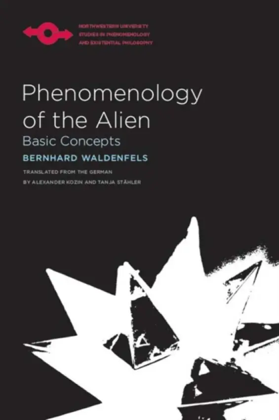 Phenomenology of the Alien - Waldenfels, Bernhard