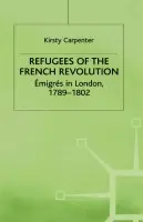 Refugees of the French Revolution - Carpenter, K.