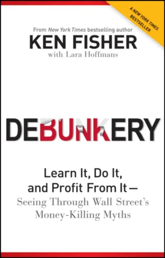 Debunkery - Fisher, Kenneth L. (Fisher Investments)