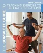 Complete Guide to Teaching Exercise to Special Populations - Coulson, Morc (University of Sunderland)