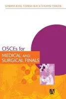 OSCEs for Medical and Surgical Finals - Bora, Shabana a Heah, Theresa a Thakore, Shivangi