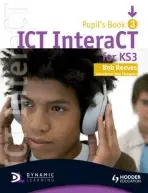 ICT InteraCT for Key Stage 3 Pupil's Book 3 - Reeves, Bob