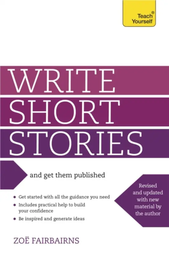Write Short Stories and Get Them Published - Fairbairns, Zoe