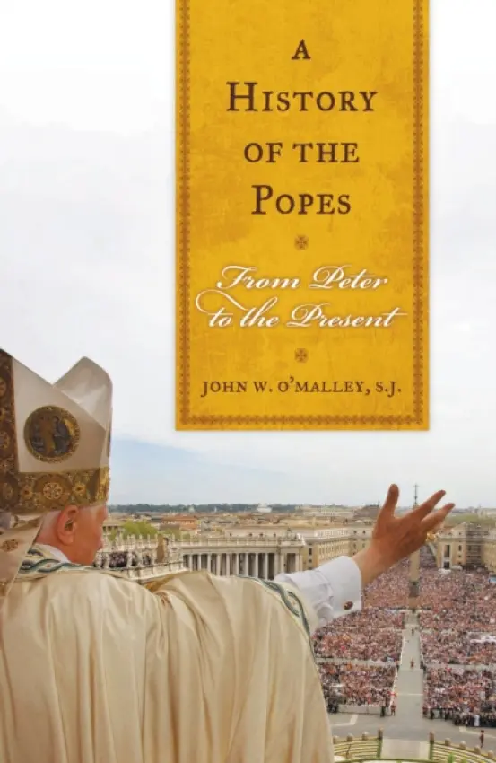 History of the Popes - SJ, John W. O'Malley,