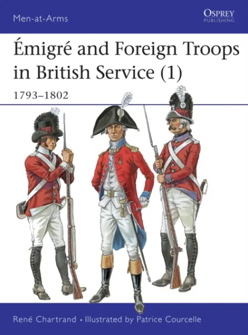 Emigre and Foreign Troops in British Service (1) - Chartrand, Rene (Author)