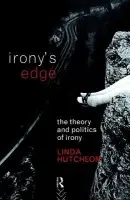 Irony's Edge - Hutcheon, Linda