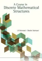 Course In Discrete Mathematical Structures, A - Vermani, Lekh Rej (Kurukshetra Univ, India) a Vermani, Shalini (Apeejay School Of Management, India)