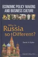Economic Policy Making And Business Culture: Why Is Russia So Different? - Dyker, David A (Univ Of Sussex, Uk)