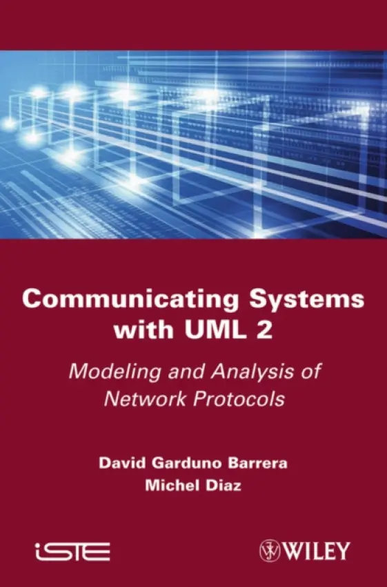 Communicating Systems with UML 2 - Barrera, David Garduno (Consultant) a Diaz, Michel (LAAS/CNRS, Toulouse, France)