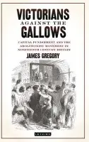 Victorians Against the Gallows - Gregory, Dr James (Plymouth University, UK)