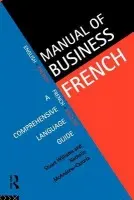 Manual of Business French - McAndrew Cazorla, Nathalie a Williams, Stuart (University of Wolverhampton, UK.)